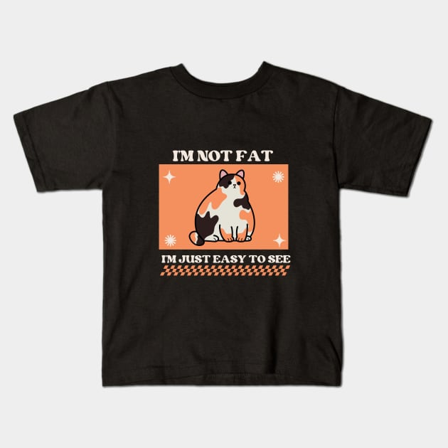 I'm not fat, I'm just easy to see Kids T-Shirt by lufiassaiful